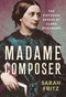 Madame Composer (The Virtuosic Genius of Clara Schumann) by Sarah Fritz, 9798897101887