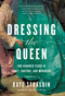 Dressing the Queen (Two Hundred Years of Craft, Couture, and Monarchy) by Kate Strasdin, 9798897101948