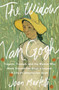 The Widow Van Gogh (Tragedy, Triumph, and the Woman Who Made Vincent van Gogh a Legend) by Joan Martelli, 9798897101986