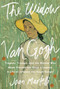 The Widow Van Gogh (Tragedy, Triumph, and the Woman Who Made Vincent van Gogh a Legend: A Life of Johanna van Gogh) by Joan Martelli, 9798897101986