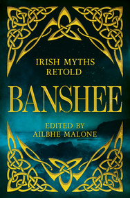 Banshee (Irish Myths Retold) by Ailbhe Malone, 9798897102105