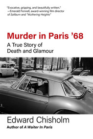 Murder in Paris '68 (A True Story of Death and Glamour) by Edward Chisholm, 9798897102181