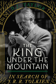 The King Under the Mountain (In Search of J. R. R. Tolkien) by D. J. Taylor, 9798897102242