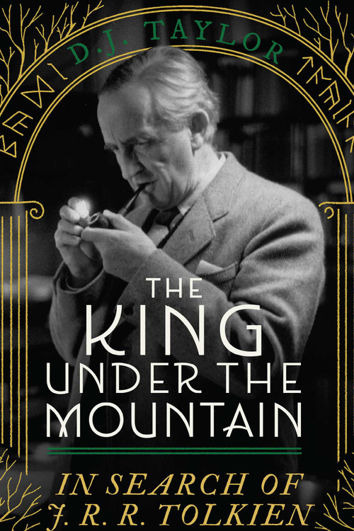 The King Under the Mountain (In Search of J. R. R. Tolkien) by D. J. Taylor, 9798897102242