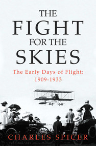 The Fight for the Skies (The Early Days of Flight: 1909-1933) by Charles Spicer, 9798897102303