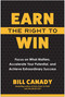 Earn the Right to Win (Focus on What Matters, Accelerate Your Potential, and Achieve Extraordinary Success) by Bill Canady, 9798902680000