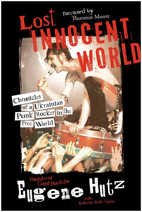 Lost Innocent World (Chronicles of a Ukrainian Punk Rocker in the Free World) by Eugene Hutz, Katherine Yeske Taylor, 9798902680048