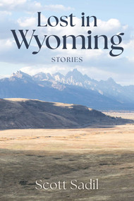 Lost in Wyoming (Stories) by Scott Sadil, 9780811778640