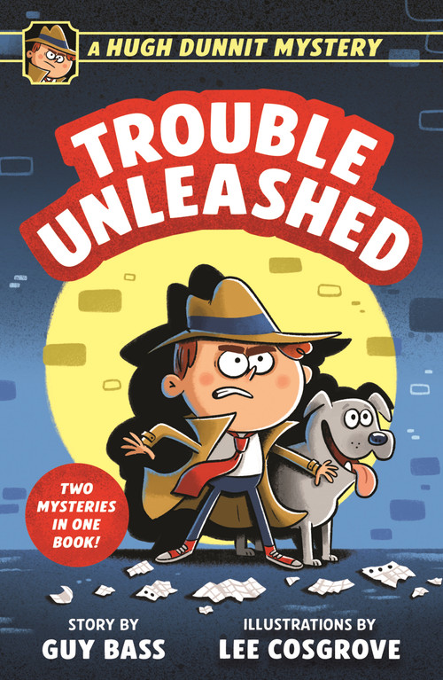 Hugh Dunnit: Trouble Unleashed (A Silly, Illustrated Mystery for Kids) by Guy Bass, Lee Cosgrove, 9781250461834