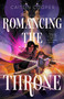 Romancing the Throne by Caitlin Cooper, 9781250412058
