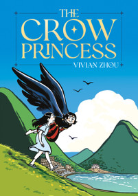 The Crow Princess (A Graphic Novel) by Vivian Zhou, 9781250292698