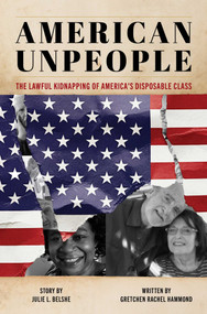 American Unpeople (The Lawful Kidnapping of America's Disposable Class) by Julie L. Belshe, Gretchen Rachel Hammond, 9781493094394