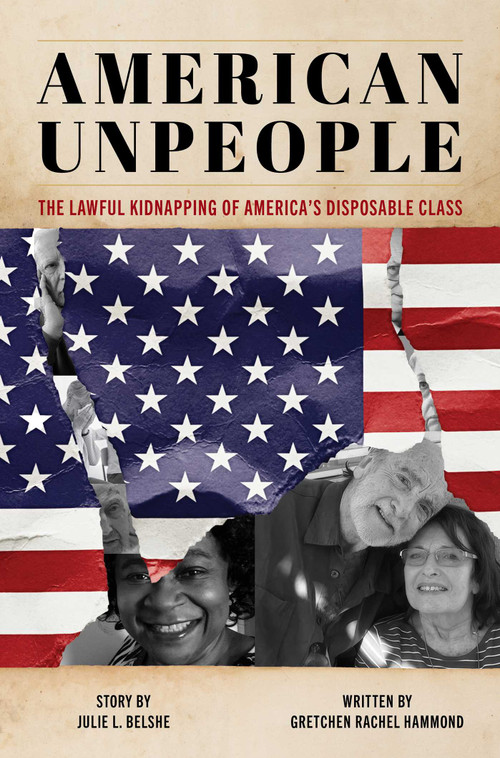 American Unpeople (The Lawful Kidnapping of America's Disposable Class) by Julie L. Belshe, Gretchen Rachel Hammond, 9781493094394