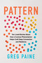 Pattern (Ten Lived-Stories About How a Curious Phenomenon Helps Craft Deep Connection and Relations) by Gregory Paine, 9781493095216