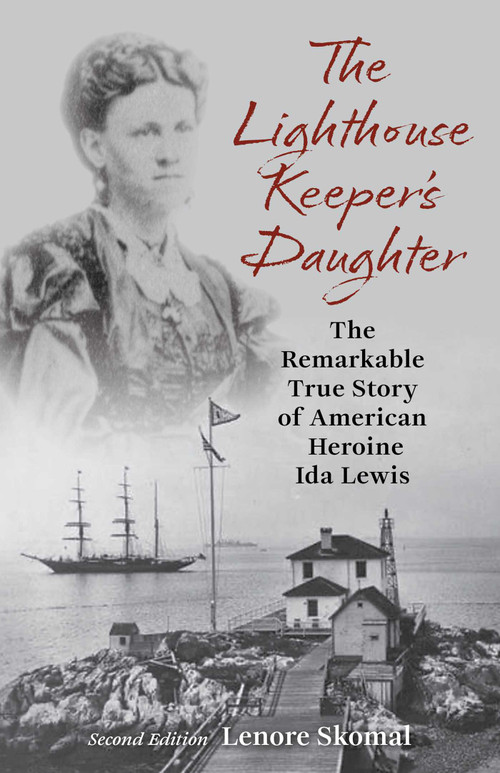 The Lighthouse Keeper's Daughter (The Remarkable True Story of American Heroine Ida Lewis) by Lenore Skomal, 9781493095841