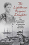 The Lighthouse Keeper's Daughter (The Remarkable True Story of American Heroine Ida Lewis) by Lenore Skomal, 9781493095841