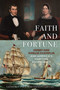 Faith and Fortune (Henry and Amelia Champlin and America's Maritime Ascendancy) by Geoffrey Paul, Steven Ujifusa, 9781493096732