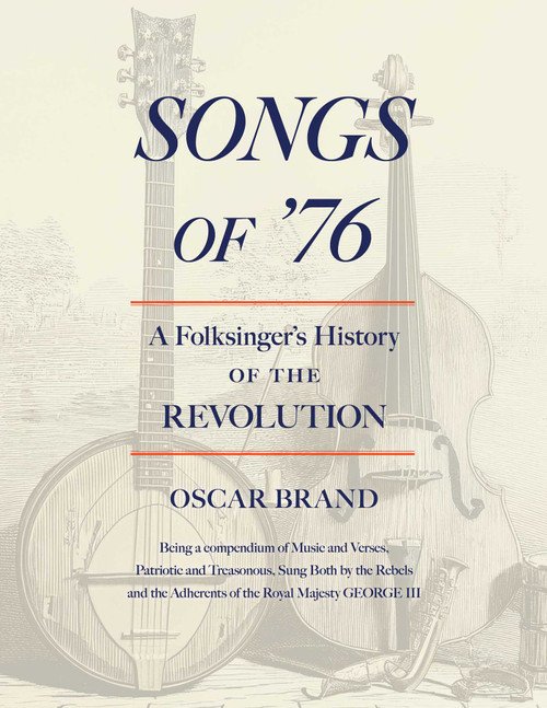 Songs of '76 (A Folksinger's History of the Revolution) by Oscar Brand, 9781493098408