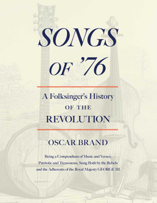 Songs of '76 (A Folksinger's History of the Revolution) by Oscar Brand, 9781493098408