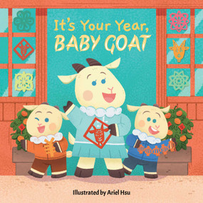 It's Your Year, Baby Goat by Ariel Hsu, Little Bee Books, 9781499818437