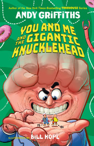 You and Me and the Gigantic Knucklehead by Andy Griffiths, Bill Hope, 9781250470393