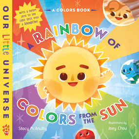 A Rainbow of Colors from the Sun ((A Colors Book with Prism Cover)) by Stacy McAnulty, Joey Chou, 9781250407634
