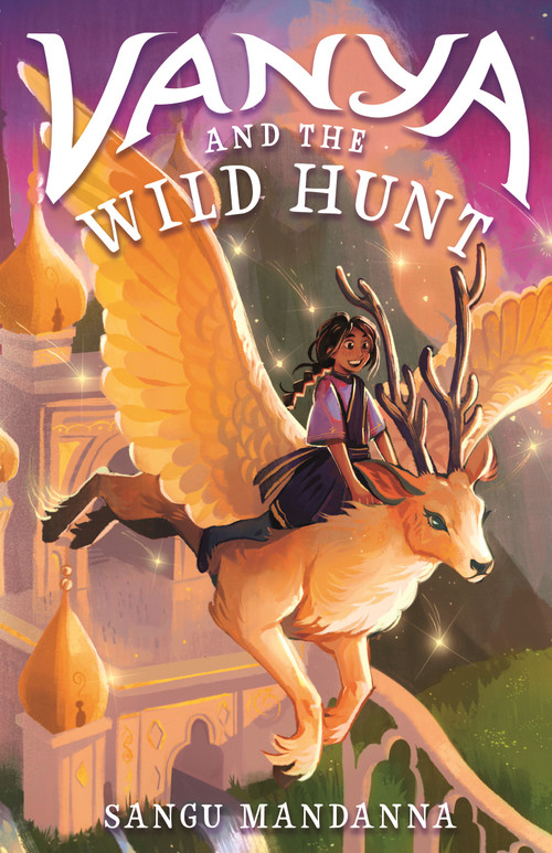 Vanya and the Wild Hunt by Sangu Mandanna, 9781250411044