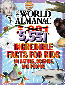 The World Almanac 5,001 Incredible Facts for Kids on Nature, Science, and People (Updated with Over 550 All-New Facts!) by World Almanac Kids™, 9781510786646