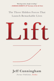 Lift (The Three Hidden Forces That Launch Remarkable Lives) by Jeff Cunningham, 9781510786738