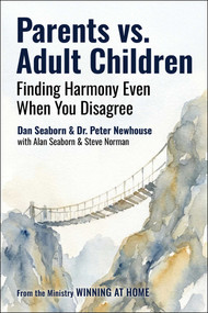 Parents vs. Adult Children (Finding Harmony Even When You Disagree) by Dan Seaborn, Peter Newhouse, Alan Seaborn, Steve Norman, 9781510787742