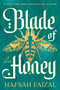 Blade of Honey by Hafsah Faizal, 9780374395100