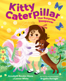 Kitty Caterpillar: The Surprise Sleepover by Annabeth Bondor-Stone, Connor White, Brigette Barrager, 9781250392886