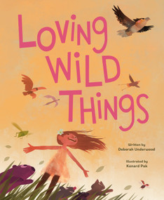 Loving Wild Things by Deborah Underwood, Kenard Pak, 9781250801043