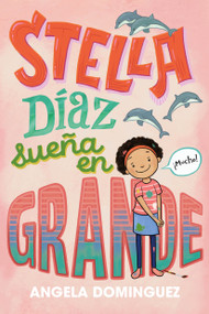 Stella Díaz sueña en grande [Spanish edition] by Angela Dominguez, Angela Dominguez, Ángel Antonio Vidal, 9781250450753