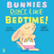 Bunnies Don't Like Bedtime! by Jonny Leighton, Robert Starling, 9781250424730