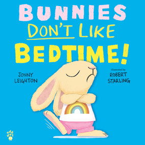 Bunnies Don't Like Bedtime! by Jonny Leighton, Robert Starling, 9781250424730