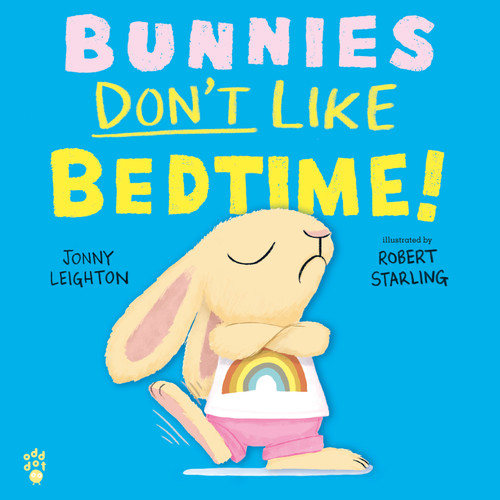 Bunnies Don't Like Bedtime! by Jonny Leighton, Robert Starling, 9781250424730