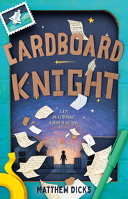 Cardboard Knight by Matthew Dicks, 9781250171603