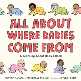 All About Where Babies Come From (A Learning About Bodies Book) by Dorian Solot, Marshall Miller, Tyler Feder, 9781250852595