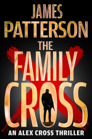The Family Cross (An Alex Cross Thriller) by James Patterson, 9780316569743