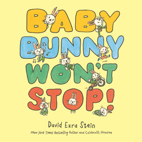 Baby Bunny Won't Stop! by David Ezra Stein, David Ezra Stein, 9781250409164