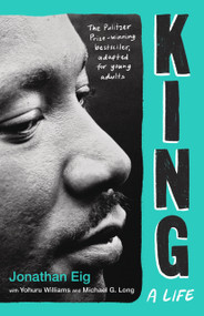 King: A Life (Young Adult Edition) by Jonathan Eig, Yohuru Williams, Michael G. Long, 9780374396404