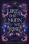 Like the Moon We Rise by Annabelle Cormack, 9780374395544