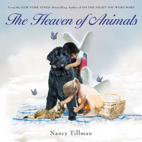 The Heaven of Animals by Nancy Tillman, Nancy Tillman, 9781250460172