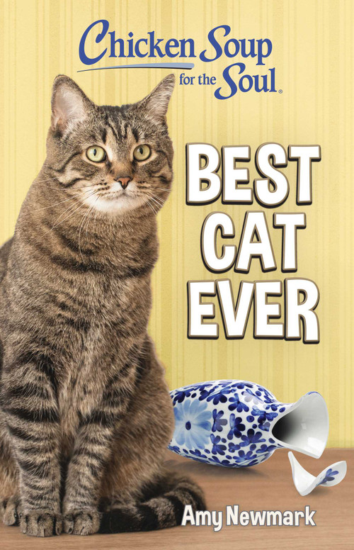 Chicken Soup for the Soul: Best Cat Ever by Amy Newmark, 9781611594683