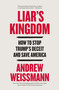 Liar's Kingdom (How to Stop Trump's Deceit and Save America) by Andrew Weissmann, 9780316601306