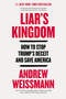 Liar's Kingdom (How to Stop Trump's Deceit and Save America) by Andrew Weissmann, 9780316601306