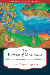 The Power of Mandala (Creating and Offering the Universe) by Lama Zopa Rinpoche, 9781614299608