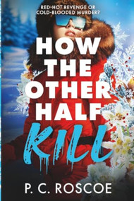 How the Other Half Kill by P. C. Roscoe, 9780316613385