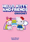 Hello Kitty and Friends Crochet by Editors of Thunder Bay Press, 9781667210698